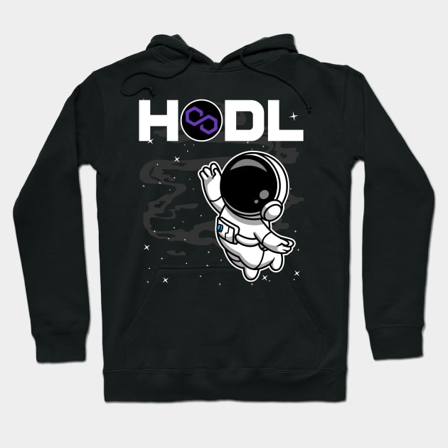 HODL Astronaut Polygon Matic Coin To The Moon Crypto Token Cryptocurrency Blockchain Wallet Birthday Gift For Men Women Kids Hoodie by Thingking About